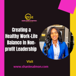 Creating a Healthy Work-Life Balance in Non-profit Leadership