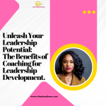 Unlock Your Leadership Potential: The Benefits of Coaching for Leadership Development