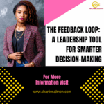 The Feedback Loop: A Leadership Tool for Smarter Decision-Making